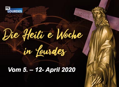 Erleben Sie die Heilige Woche mit den Geistlichen der Wallfahrtsstätte live auf Lourdes TV